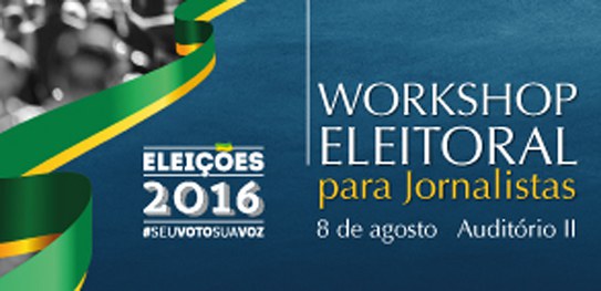 Atenção jornalistas: TSE irá promover workshop sobre novas regras eleitorais